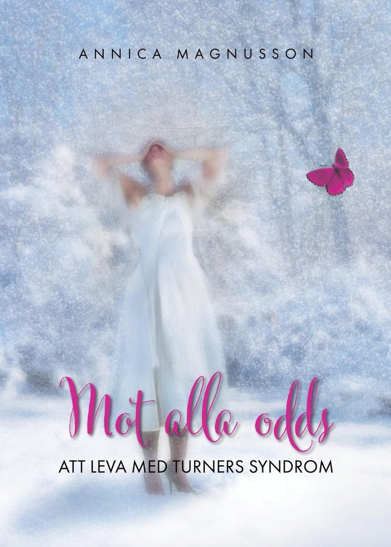 Annica Magnusson - Mot alla odds -:att leva med Turners syndrom, E-bok