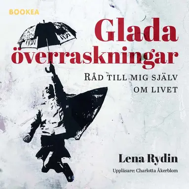 Lena Rydin - Glada överraskningar : råd till mig själv om livet, Ljudbok