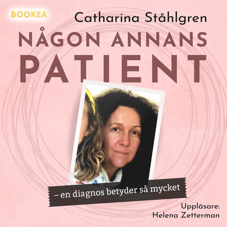 Catharina Ståhlgren - Någon annans patient : en diagnos betyder så mycket, Ljudbok