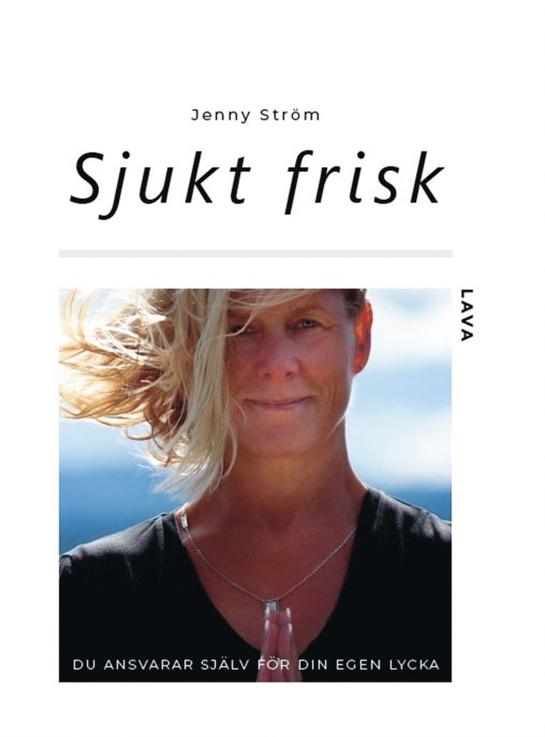 Jenny Ström - Sjukt frisk : du ansvarar själv för din egen lycka, E-bok