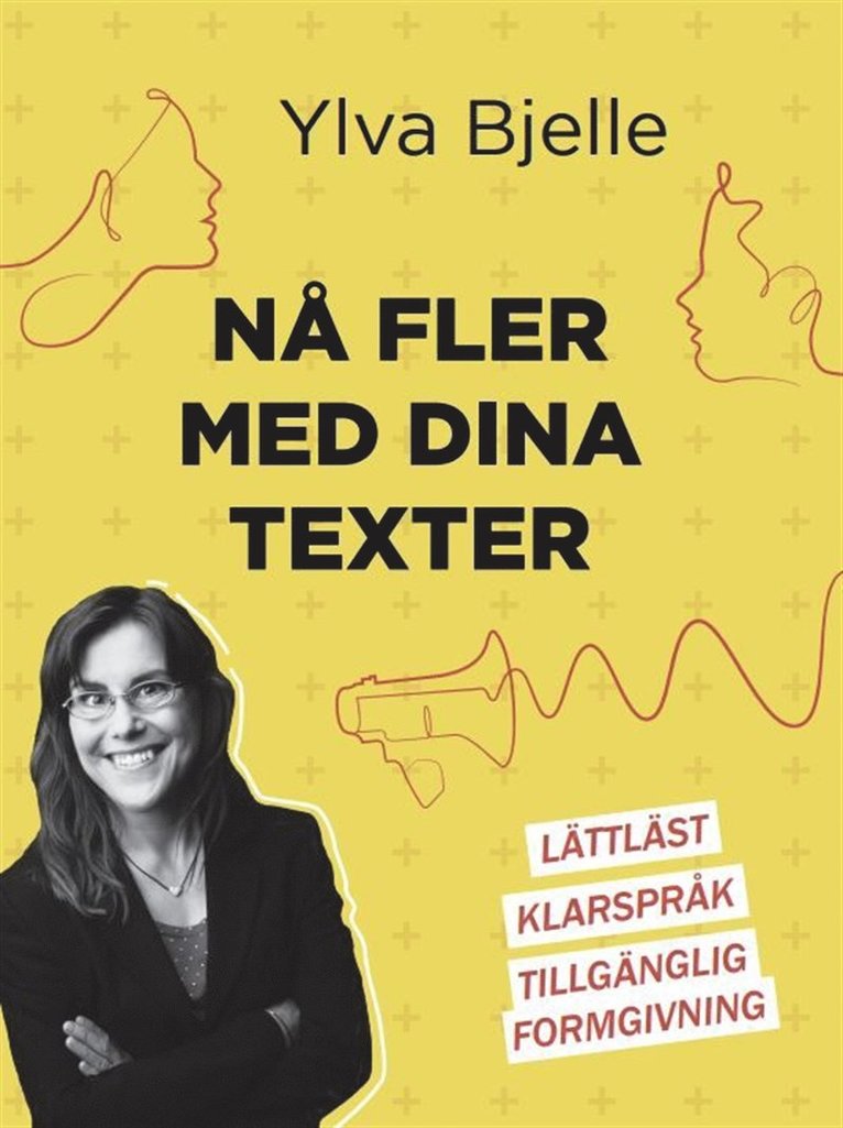 Ylva Bjelle - Nå fler med dina texter : lättläst, klarspråk och tillgänglig formgivning, E-bok