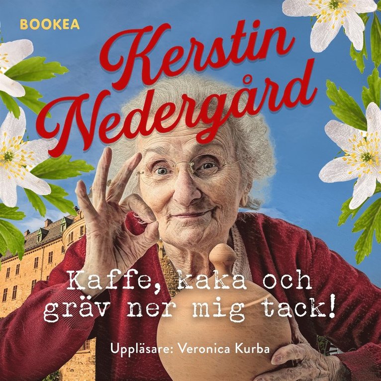 Kerstin Nedergård - Kaffe, kaka och gräv ner mig tack, Ljudbok