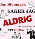 Saker jag aldrig skulle drmma om att gra