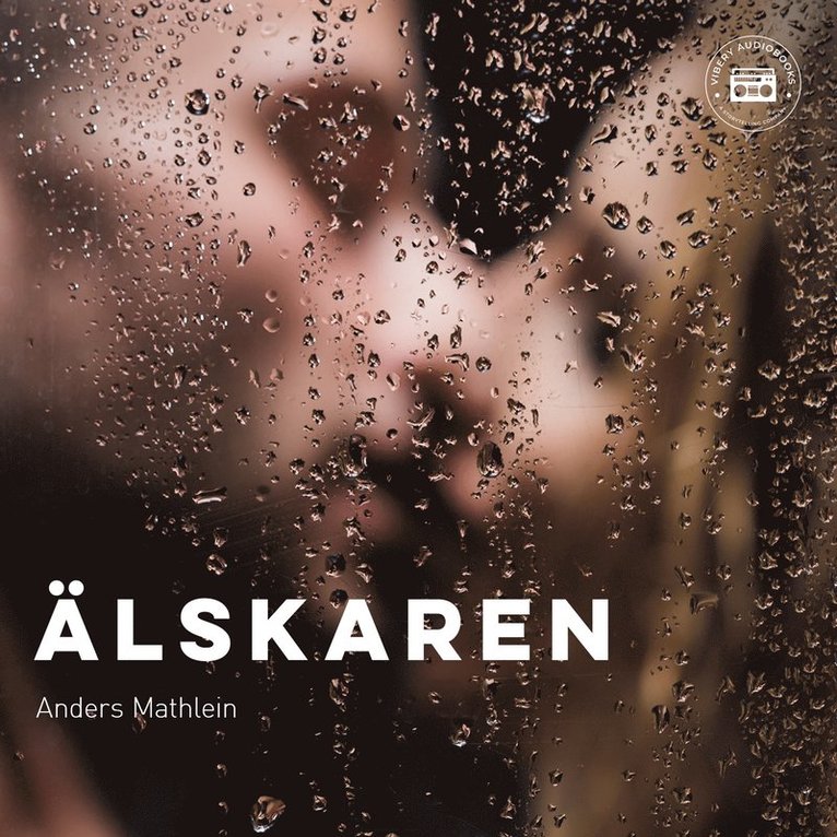 Anders Mathlein - Älskaren, Ljudbok