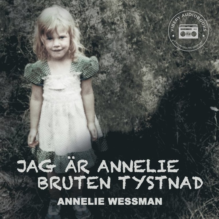 Annelie Wessman - Jag är Annelie: Bruten tystnad, Ljudbok