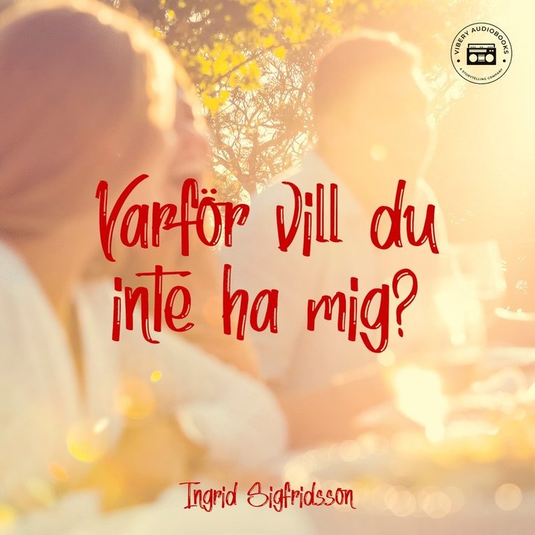 Ingrid Sigfridsson - Varför vill du inte ha mig?, Ljudbok