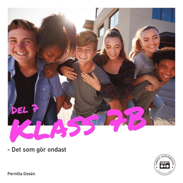 Pernilla Gesén - Klass 7B - Det som gör ondast, Ljudbok