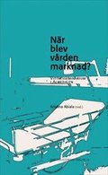 N�r blev v�rden marknad? Vittnesseminarium i Almedalen