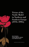 Visions of the Nordic Model in Northern and Southern Europe (1970s-1990s)