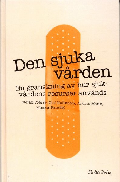Monica mfl Renstig - Den sjuka vården, Inbunden