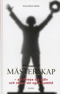 Personligt m�sterskap : att f�rnya sig sj�lv och skapa sin egen framtid