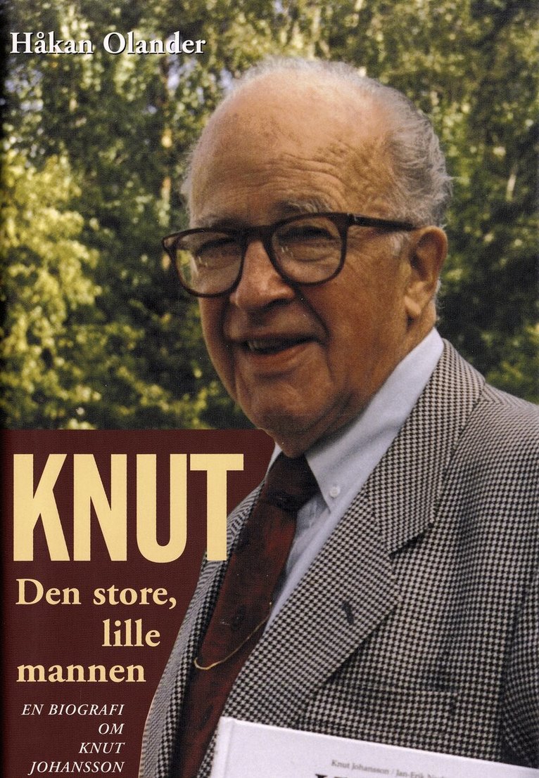 Håkan Olander - Knut Den store, lille mannen. En biografi om Knut Johansson, Inbunden