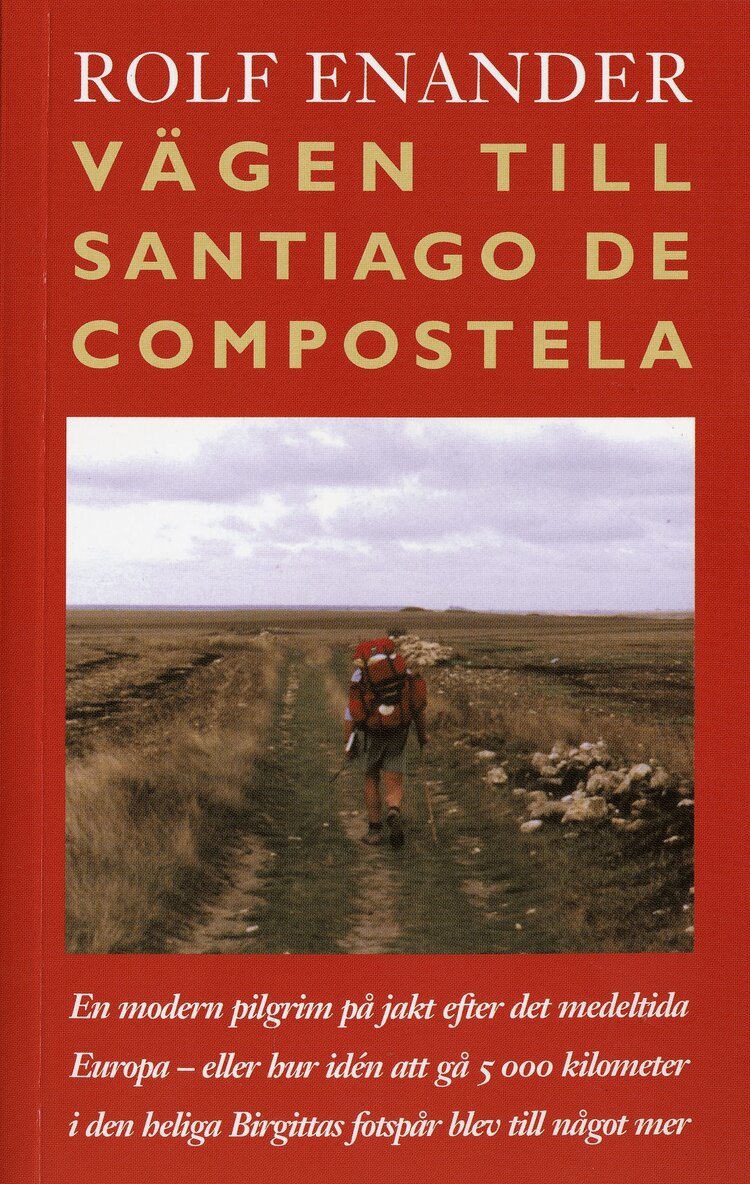 Rolf Enander - Vägen till Santiago de Compostela. En modern pilgrim på jakt efter det mede, Pocket