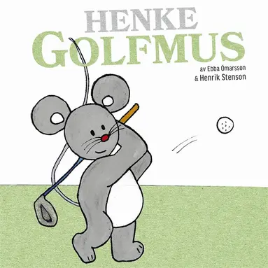 Ebba Òmarsson Dagsdotter, Henrik Stenson - Henke Golfmus, Ljudbok