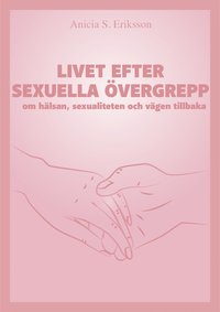 Livet efter sexuella vergrepp : om hlsan, sexualiteten och vgen tillbaka