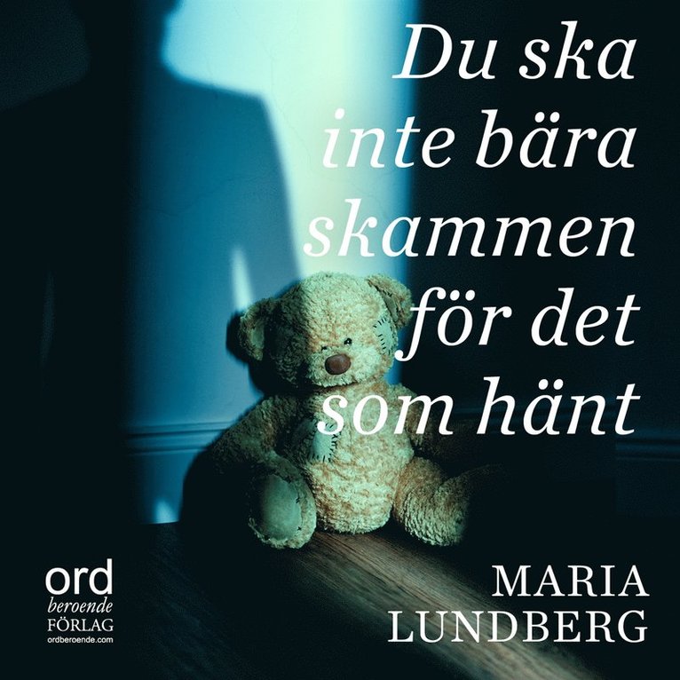 Maria Lundberg - Du ska inte bära skammen för det som hänt, Ljudbok