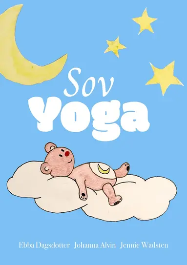 Ebba Dagsdotter, Johanna Alvin, Jennie Wadsten Sharma - Sovyoga, Inbunden