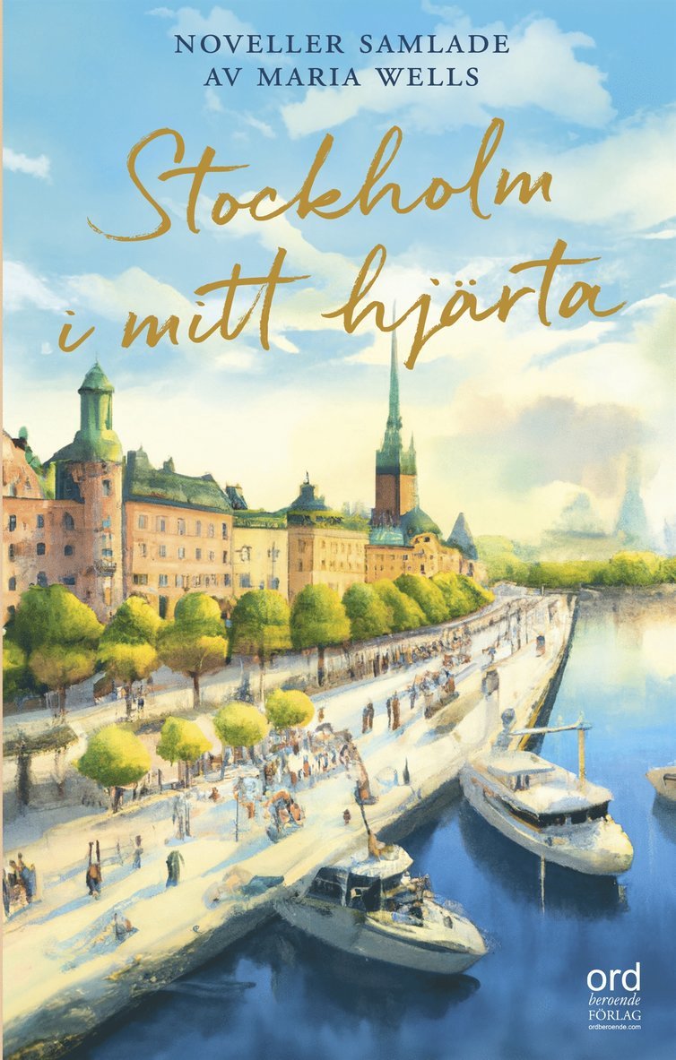 Titti Sjöblom, Maria Wells, Elisabeth Sjöberg Strand, Malin Berghagen, Alexandra Zazzi, Patricia Borg - Stockholm i mitt hjärta : Noveller samlade av Maria Wells, E-bok