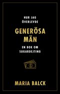 Hur jag �verlevde gener�sa m�n : En bok om sugardejting