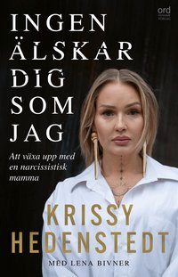 Ingen �lskar dig som jag : att v�xa upp med en narcissistisk mamma