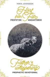 Hrt frn Far : profetisk andaktsbok / Father's whispering : prophetic devotional