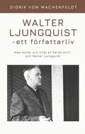 Walter Ljungquist - ett f�rfattarliv