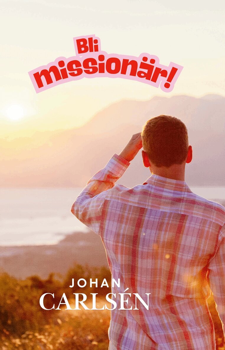 Johan Carlsén - Bli missionär!, Häftad