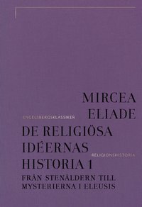 De religi�sa id�ernas historia 1, Fr�n sten�ldern till mysterierna i Eleusis