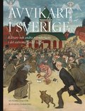 Avvikare i Sverige : kättare och andra normbrytare i det extrema landet lagom