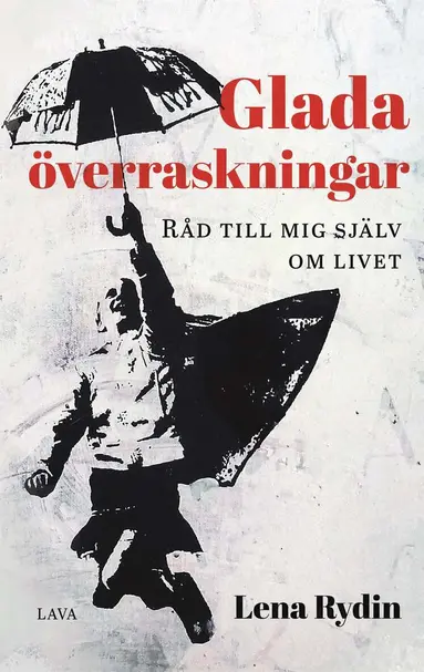 Lena Rydin - Glada överraskningar : råd till mig själv om livet, E-bok