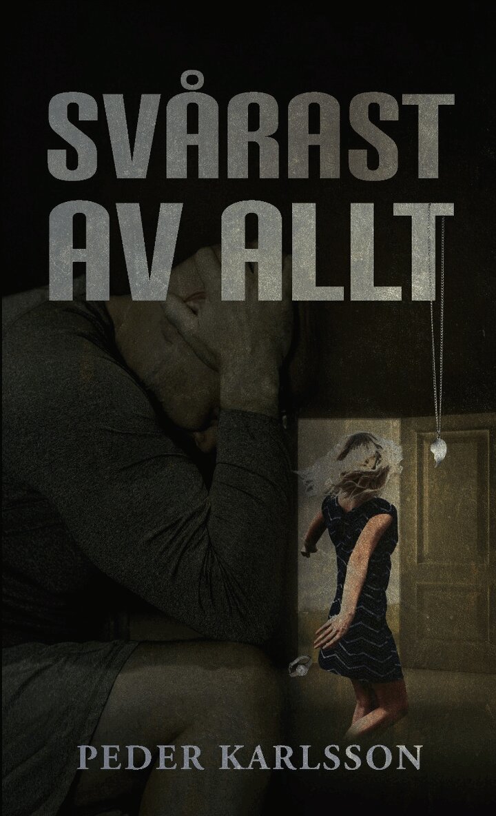 Peder Karlsson - Svårast av allt, Inbunden
