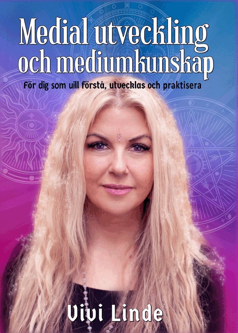 Vivi Linde - Medial utveckling och mediumkunskap : för dig som vill förstå, utvecklas och praktisera, Häftad