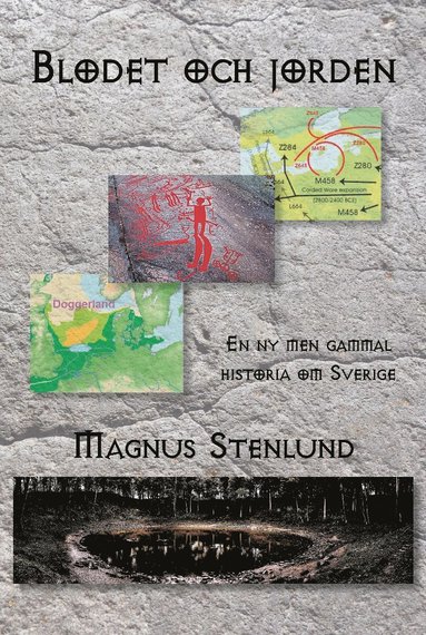 Blodet och jorden : en ny men gammal historia om Sverige – svensk fornhistoria från stenålder till vendeltid Bok 1 (stenålder)