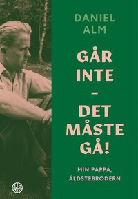 Gr inte - det mste g! : min pappa, ldstebrodern