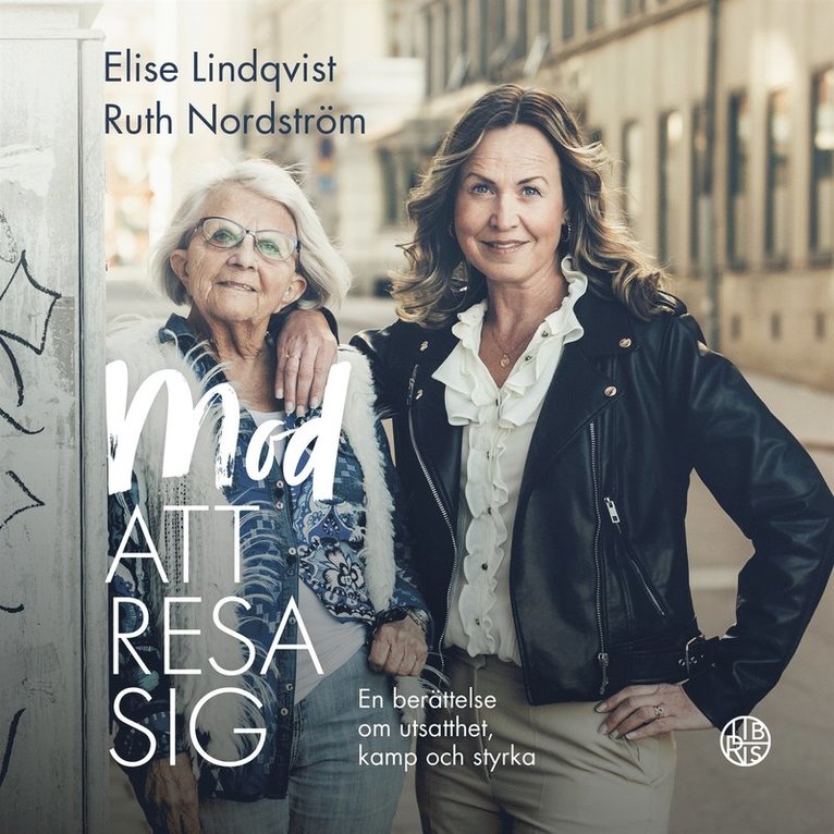 Elise Lindqvist, Ruth Nordström - Mod att resa sig: en berättelse om utsatthet, kamp och styrka, Ljudbok
