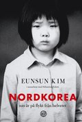 Nordkorea : nio r p flykt frn helvetet