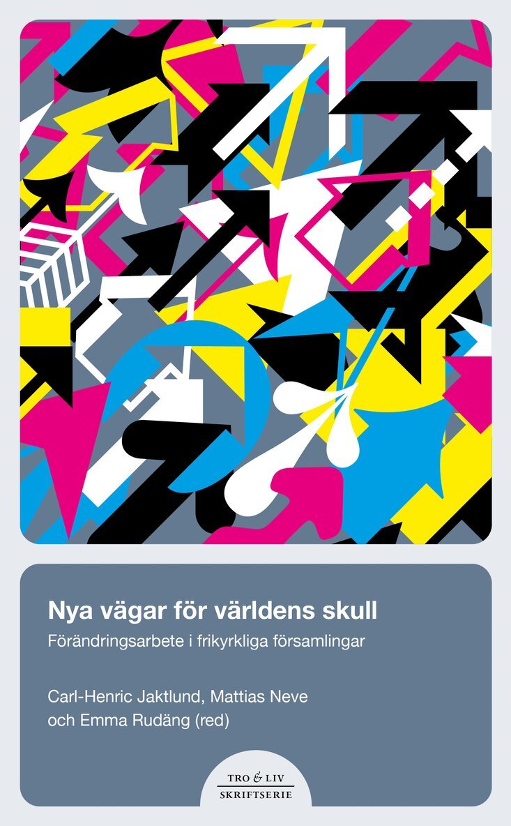 Nya vägar för världens skull : förändringsarbete i frikyrkliga församlingar, Häftad
