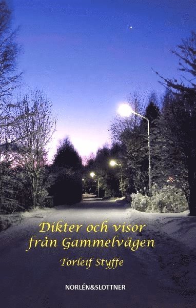 Torleif Styffe - Dikter och visor från Gammelvägen, Häftad