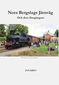 Nora Bergslags Jrnvg - och dess fregngare