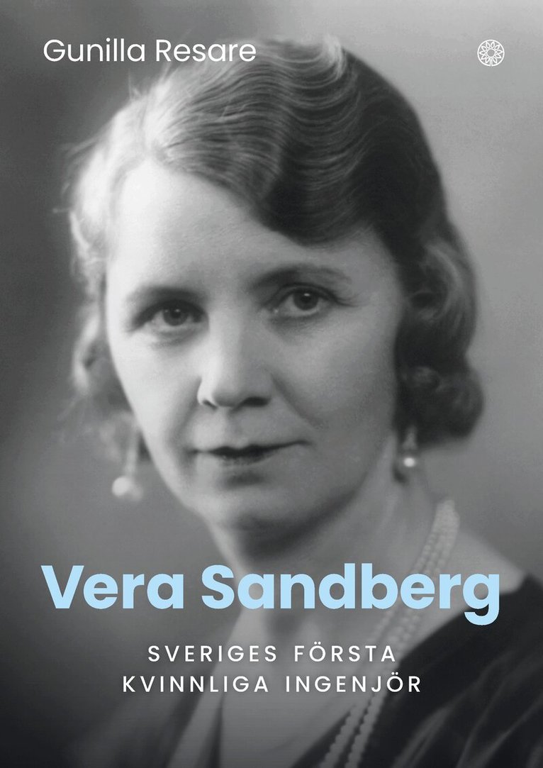 Gunilla Resare - Vera Sandberg : Sveriges första kvinnliga ingenjör, Inbunden