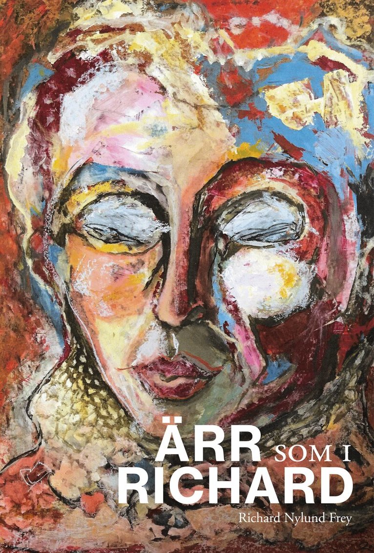 Richard Nylund Frey - Ärr som i Richard, Inbunden