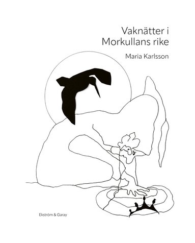 Maria Karlsson - Vaknätter i Morkullans rike, Inbunden