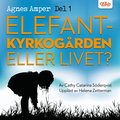 Agnes Amper : Elefantkyrkogrden eller livet?