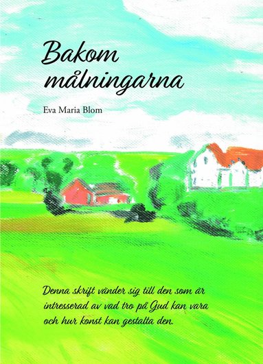 Eva Maria Blom Bakom målningarna