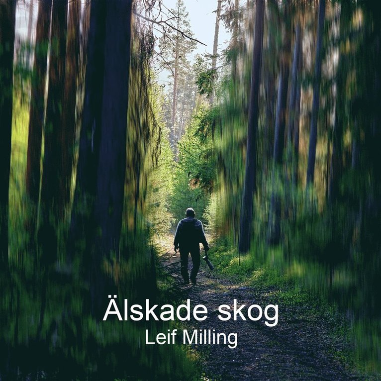 Leif Milling - Älskade skog, Ljudbok