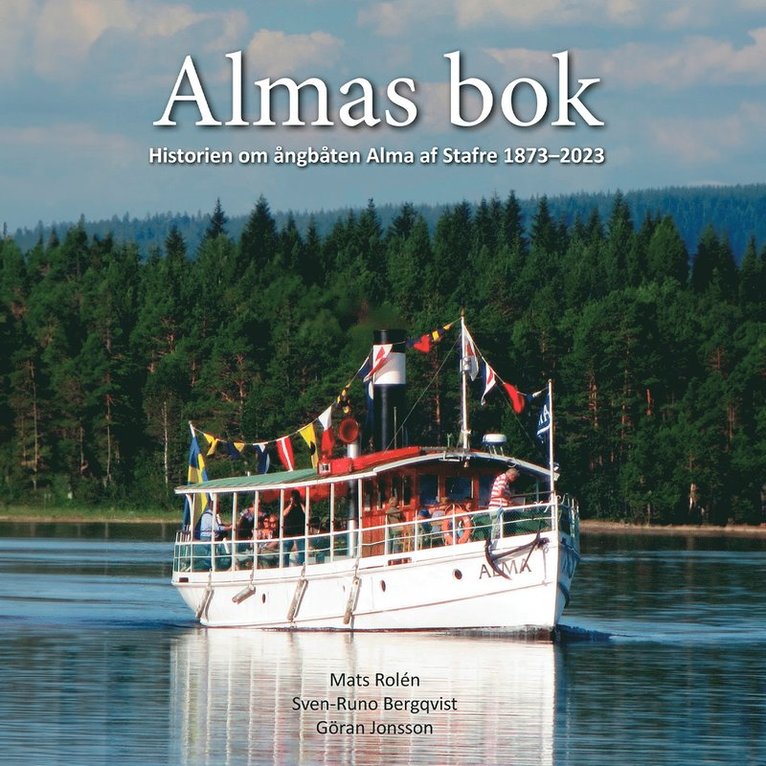 Mats Rolén, Sven-Runo Bergqvist, Göran Jonsson - Almas bok : historien om ångbåten Alma af Stafre 1873-2023, Ljudbok