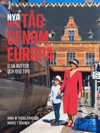 Nya med tg genom Europa : elva rutter och 650 tips