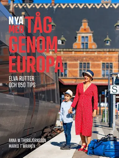 Anna W. Thorbjörnsson, Marko T. Wramén - Nya med tåg genom Europa : elva rutter och 650 tips, Häftad