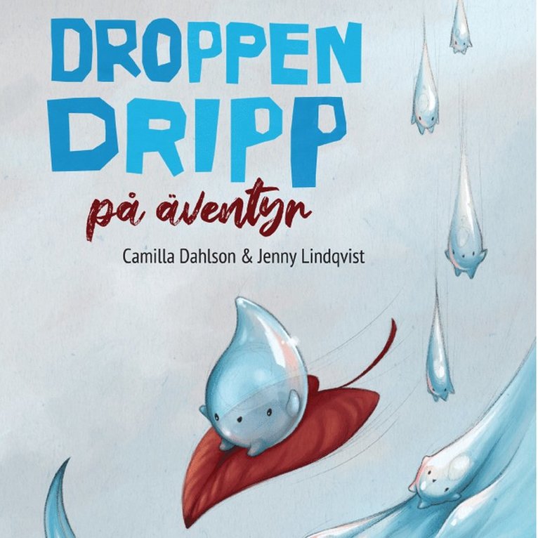 Camilla Dahlson, Anna Lärk Ståhlberg - Droppen Dripp på äventyr, E-bok