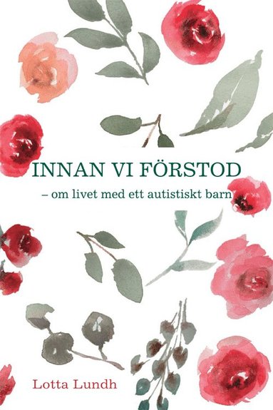 Innan vi förstod : om livet med ett autistiskt barn